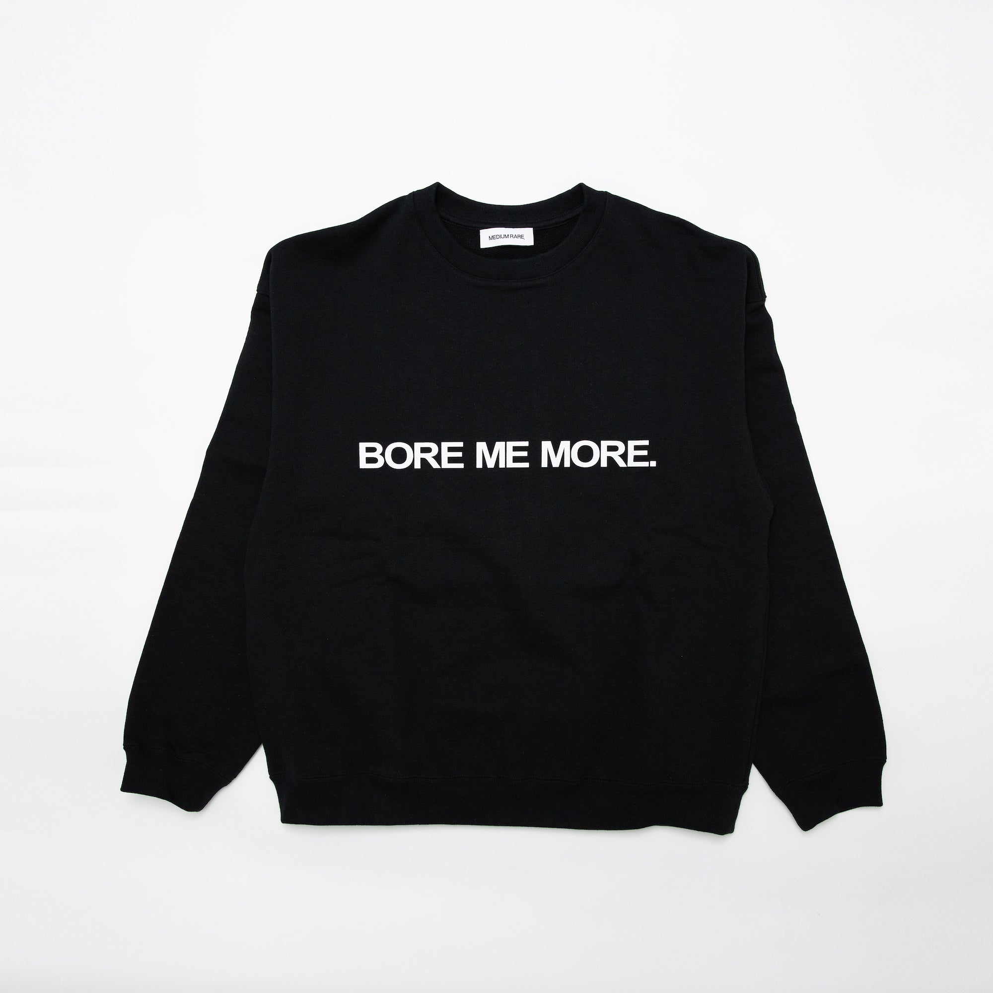 “BORE ME MORE“ CREW  Black